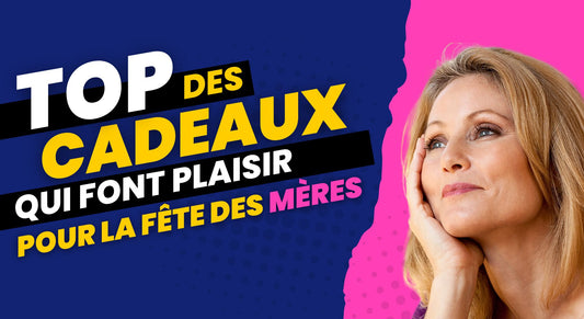 Top des Cadeaux (qui font Plaisir) pour la Fête de Mères !